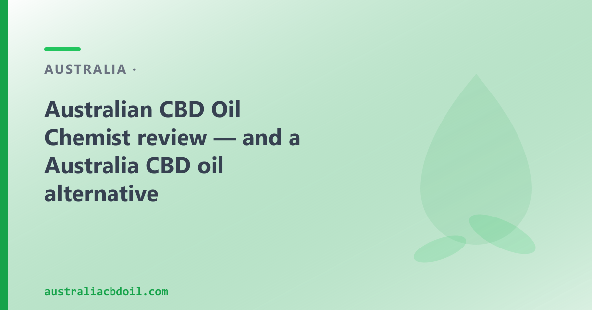 Australian CBD Oil Chemist review — and a Australia CBD oil alternative