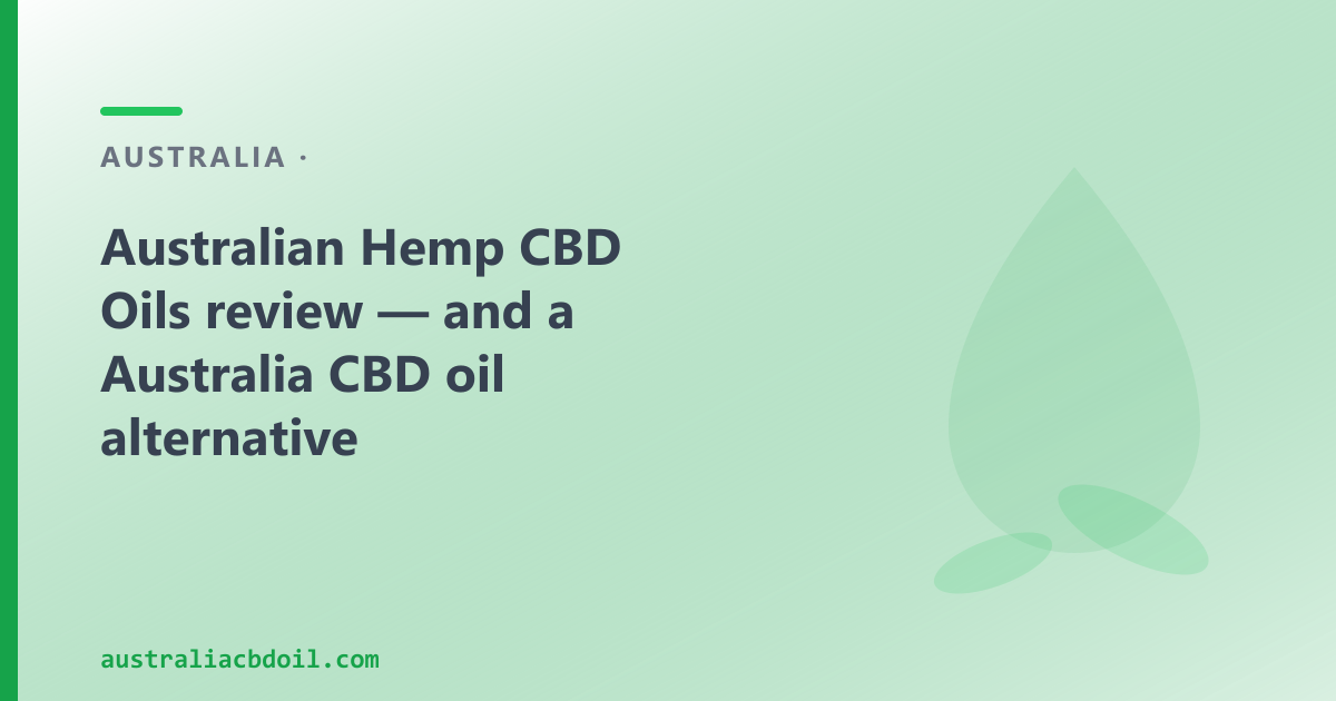 Australian Hemp CBD Oils review — and a Australia CBD oil alternative