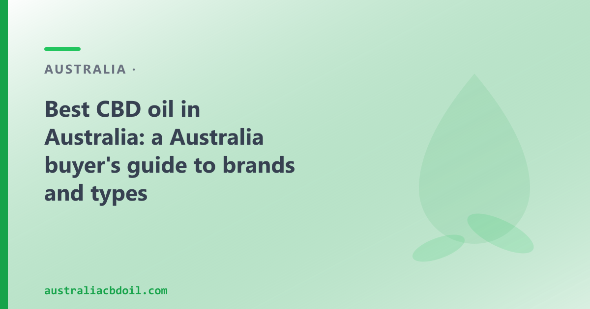 Best CBD oil in Australia: a Australia buyer's guide to brands and types