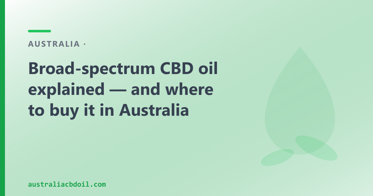 Broad-spectrum CBD oil explained — and where to buy it in Australia