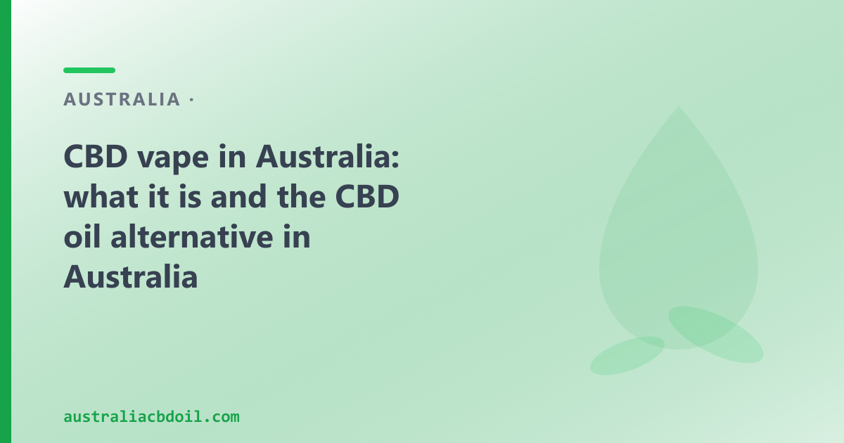 CBD vape in Australia: what it is and the CBD oil alternative in Australia