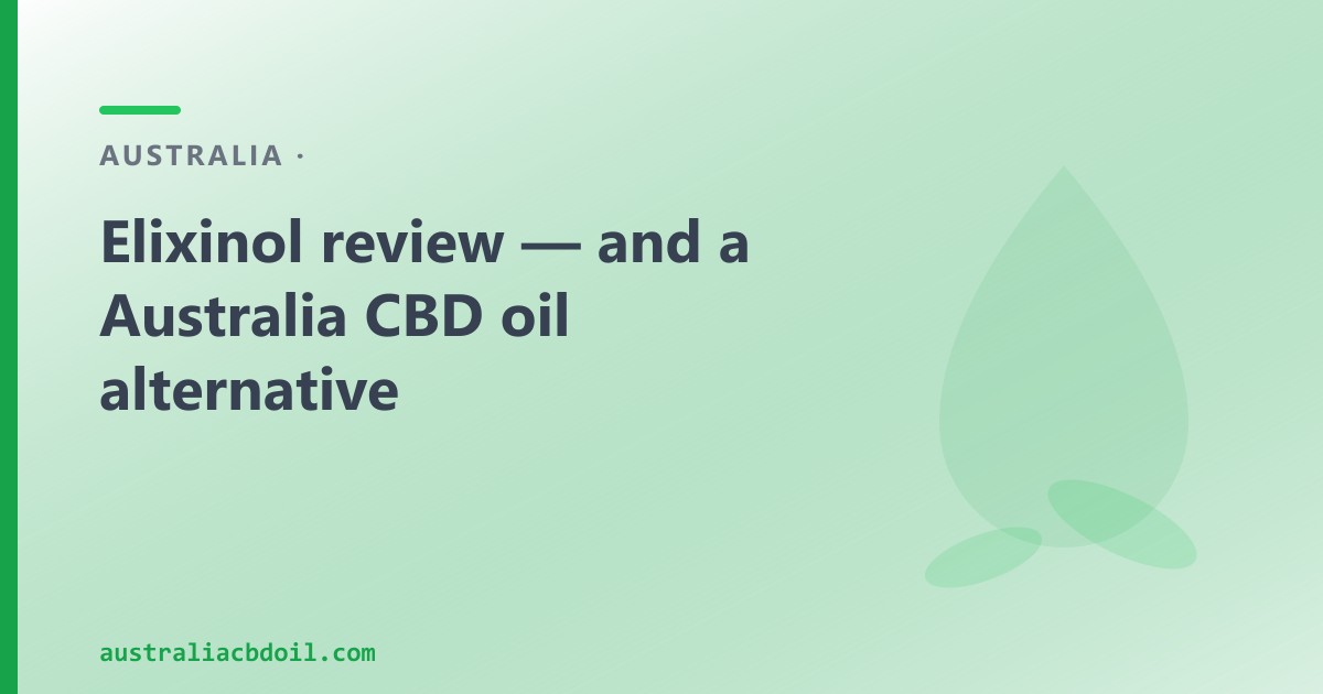 Elixinol review — and a Australia CBD oil alternative