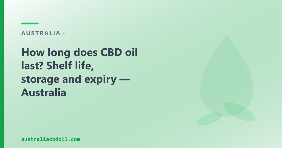 How long does CBD oil last — shelf life, storage and expiry in Australia