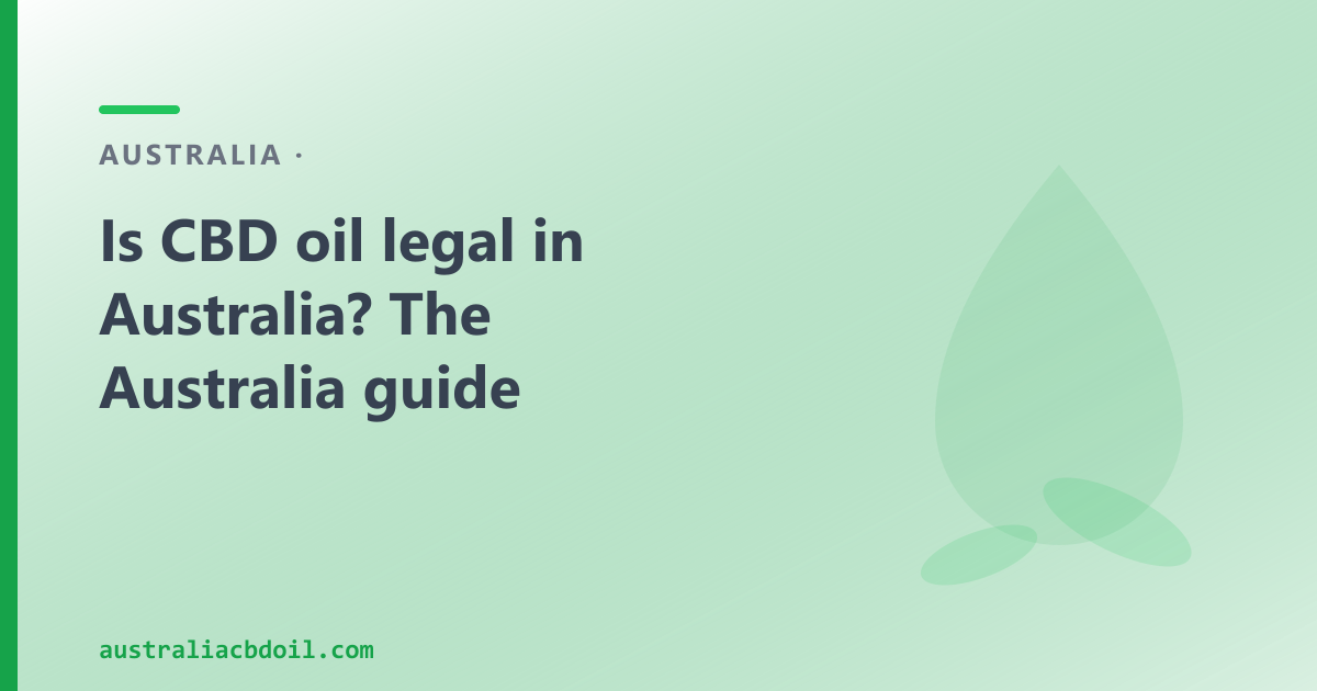 Is CBD oil legal in Australia? The Australia guide