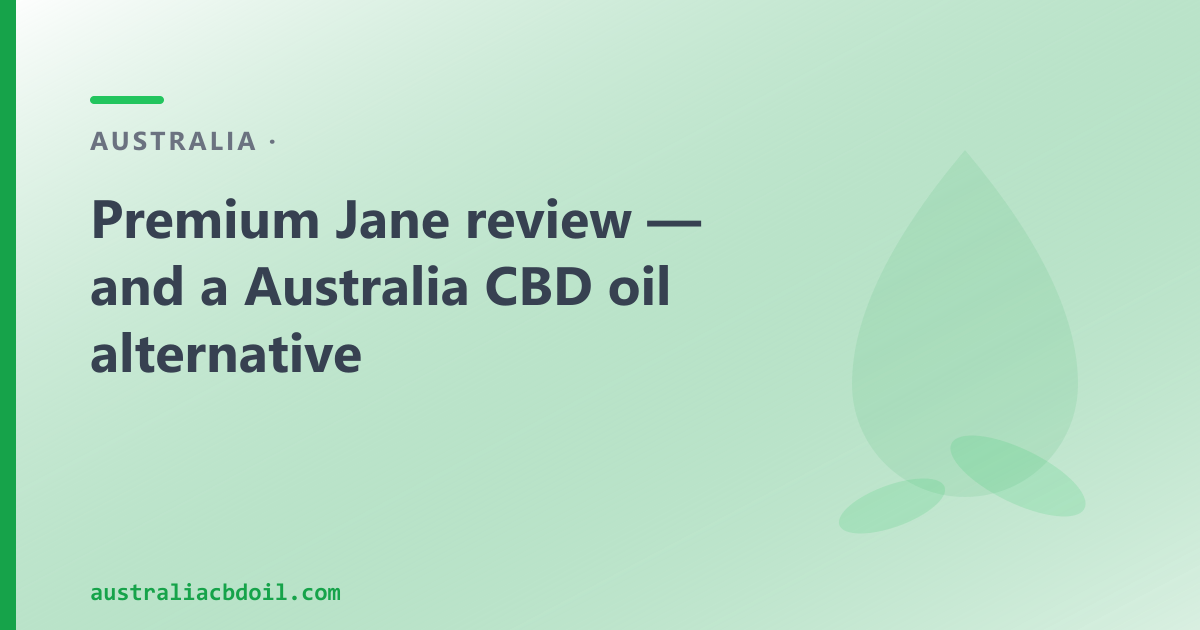 Premium Jane review — and a Australia CBD oil alternative